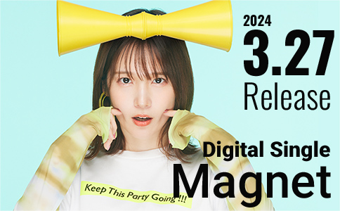 2024.4.27 デジタルシングル「Magnet」