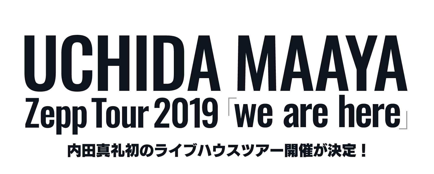 UCHIDA MAAYA Zepp Tour 2019 ｢we are here｣